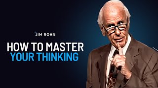 How to Master Your Thinking | Jim Rohn Powerful Motivational Speech