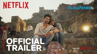 Mismatched Season 3 | Official Trailer | Prajakta Koli, Rohit Saraf | Netflix