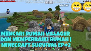 MENCARI RUMAH VILLAGER DAN MEMPERBAIKI RUMAH | MINECRAFT SURVIVAL EP#2