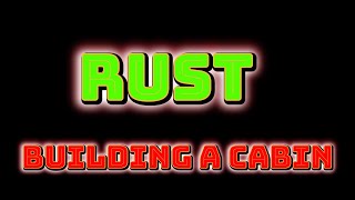 Rust - Let's Build A Huge Cabin #rust #rustgameplay