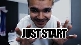 JUST START