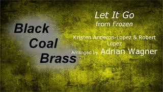 Let it Go (Frozen) - Black Coal Brass