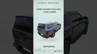 FORD RANGER 2010-2012 CAMLI KABİN | Ateş Aksesuar | TEL: 08503082580