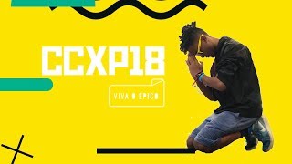 CCXP18 OU UMA DAS MELHORES EXPERIÊNCIAS DA MINHA VIDA