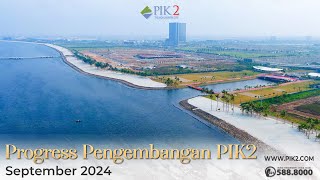 PROGRESS PENGEMBANGAN KAWASAN PIK2 | SEPTEMBER 2024