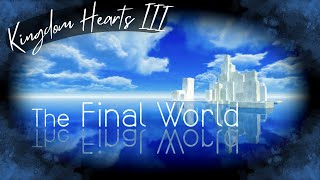 Getting so close to the end!....Part 12 The Final World | Kingdom Hearts III