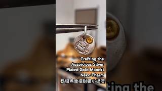 Crafting the Auspicious Silver Plated Gold Maneki Neko Charm#ManekiNekoCharm #SilverGoldPlating