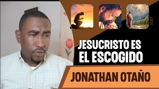 💥🌟JESÚS ES EL ESCOGIDO DEL PADRE PARA TRAER SALVACIÓN. | Jonathan Otaño | Parte 1