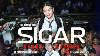 FUNKOT - SIGAR [ DENNY CAKNAN ] NEW SONG 2024 | LIVE AT LUXOR || COVER BY DJ ALMIRA BERTO