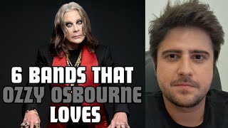 The 6 bands that Ozzy Osbourne loves