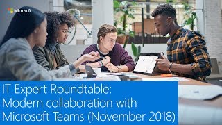 IT Expert Roundtable: Modern collaboration with Microsoft Teams (November 2018)