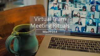 MacPFD14: Rituals for Virtual Team Meetings