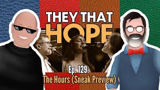 They That Hope, Ep. 129: The Hours (Sneak Preview)