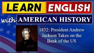 1832: President Andrew Jackson Takes on the Bank of the US I Learn English With American History