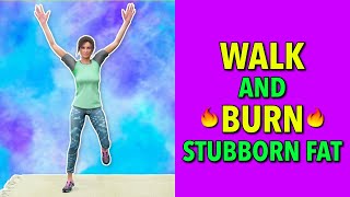 Walk and Burn Stubborn Fat - 2500 Steps at Home