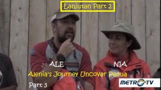 Alenia's Journey Uncover PAPUA . Cerita Perjalanan Ari Sihasale & Nia Zulkarnaen Di PAPUA (Part 3)