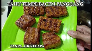 TAHU TEMPE BACEM PANGGANG TANPA AIR KELAPA. RASANYA ENAK,GURIH,MANIS LEGIT.