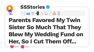 Parents Favored My Twin Sister So Much That They Blew My Wedding Fund on Her, So I Cut Them Off...