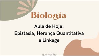 Biologia - Aula sobre Genética: EPISTASIA, HERANÇA QUANTITATIVA e LINKAGE - Exercícios