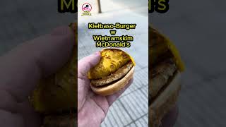 Kiełbaso-Burger w Wietnamskim McDonald's