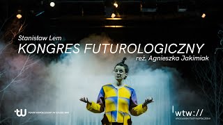 KONGRES FUTUROLOGICZNY, reż. Agnieszka Jakimiak