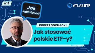 Jak stosować polskie ETF-y – Robert Sochacki