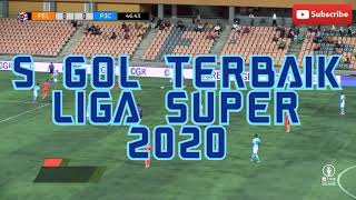 5 GOL TERBAIK LIGA SUPER 2020.