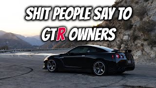 Stuff People Say to GTR Owners