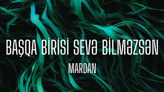 Mardan - Başqa Birisini Sevə Bilməzsən (Lyrics Video)