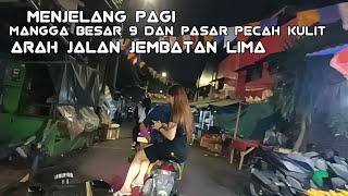 Menjelang Pagi‼️Jalan Mangga Besar 9 Arah Pasar Pecah Kulit Dan Arah Jembatan Lima Jakarta Barat