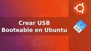 Crear USB Booteable en Ubuntu