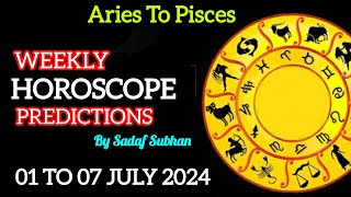 Weekly Horoscope 1 To 7 July 2024 Aries To Pisces Sadaf Subhan