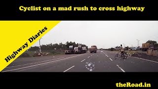 Cyclist on a mad rush to cross highway | Highway Diaries