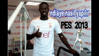 PES 2013 NDİAYE YAPIMI