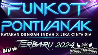 FUNKOT PONTIANAK KATAKAN DENGAN INDAH  X JIKA CINTA DIA TERBARU 2024 - OKACOOL DEEJAY