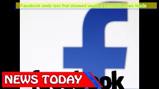 Science & Technology News - Facebook ends test that showed users 2 separate news feeds