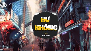 Hư Không (Beta Remix) - Kha | Chìm Sâu Vào Phút Ban Đầu Remix Hot Trend TikTok 2024