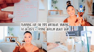 vloggg | planning for the pups birthday, making to do lists + trying african black soap