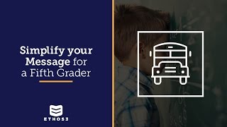 Simplify Your Message for a Fifth Grader