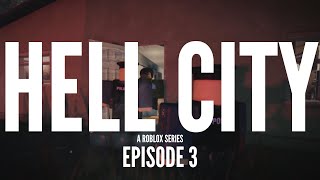 HELL CITY: Episode 3 | Roblox Series