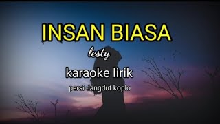 INSAN BIASA-LESTY KARAOKE LIRIK PERSI DANGDUT KOPLO@//REYVANS MUSIC