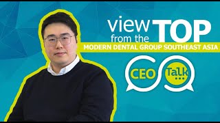 Modern Dental Group - CEO TALK | Southeast Asia – Richie Leung