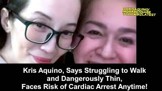 Kris Aquino, Says Struggling to Walk and Dangerously Thin, Faces Risk of Cardiac Arrest Anytime!