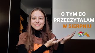 Luźna pogadanka o tym co przeczytałam w sierpniu 📚🍂