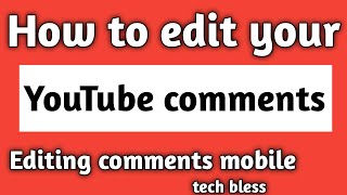 How to edit comments on YouTube | Editing YouTube comments on mobile