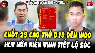 Chốt 23 Cầu Thủ U19VN Sang INDO, HLV Gây Sốc Với Tiền Vệ Việt Kiều, Nói 1 Điều Khiến NHM Ngỡ Ngàng!