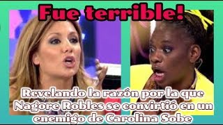 Fue terrible!Revelando la razón por la que Nagore Robles se convirtió en un enemigo de Carolina Sobe