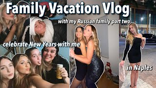 Naples Vlog | vacation with my Russian family, New Years eve party + sledding