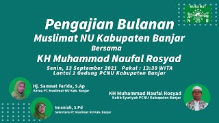 PENGAJIAN BULANAN MUSLIMAT NU KAB.BANJAR BERSAMA KH MUHAMMAD NAUFAL ROSYAD