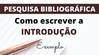 PESQUISA BIBLIOGRÁFICA: como fazer a INTRODUÇÃO – Exemplo com explicação passo a passo